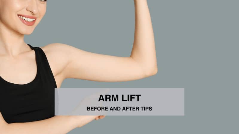 Arm Lift Before and After Tips