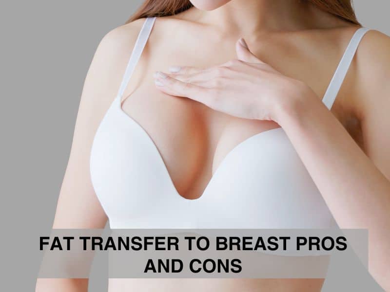 Fat Transfer to Breast Pros and Cons